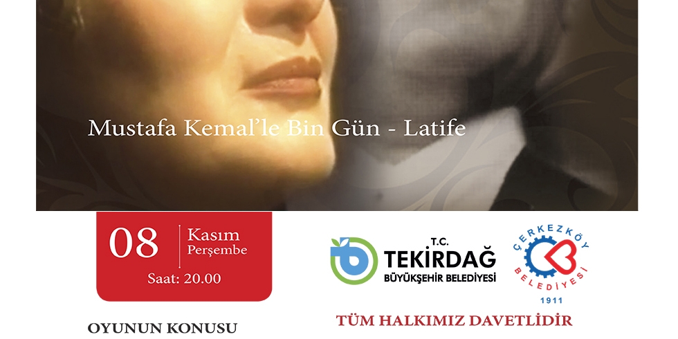 Mustafa Kemal'le Bin Gün Latife Tiyatro Oyunu - Çerkezköy