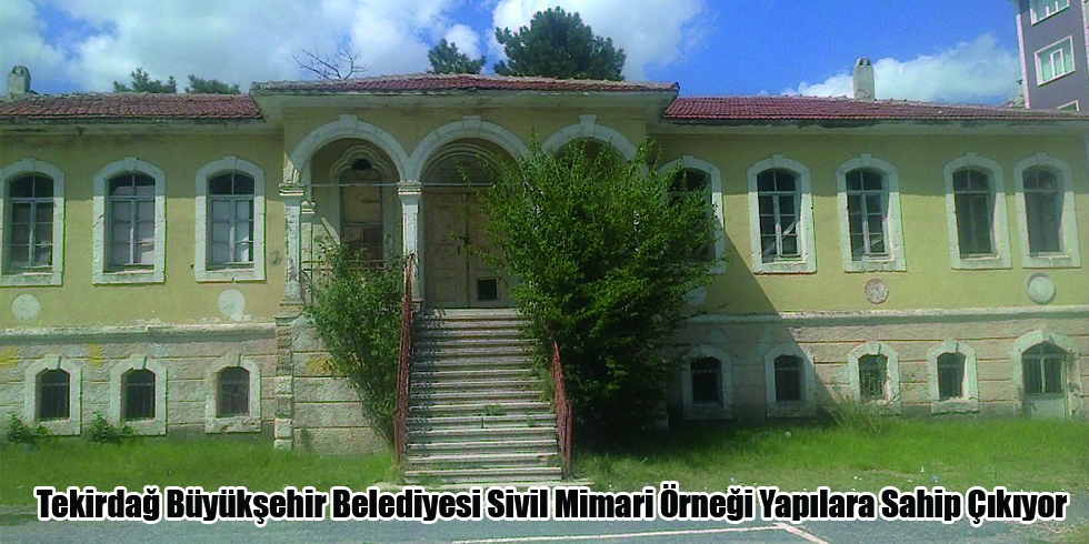 Tekirdağ Büyükşehir Belediyesi Sivil Mimari Örneği Yapılara Sahip Çıkıyor