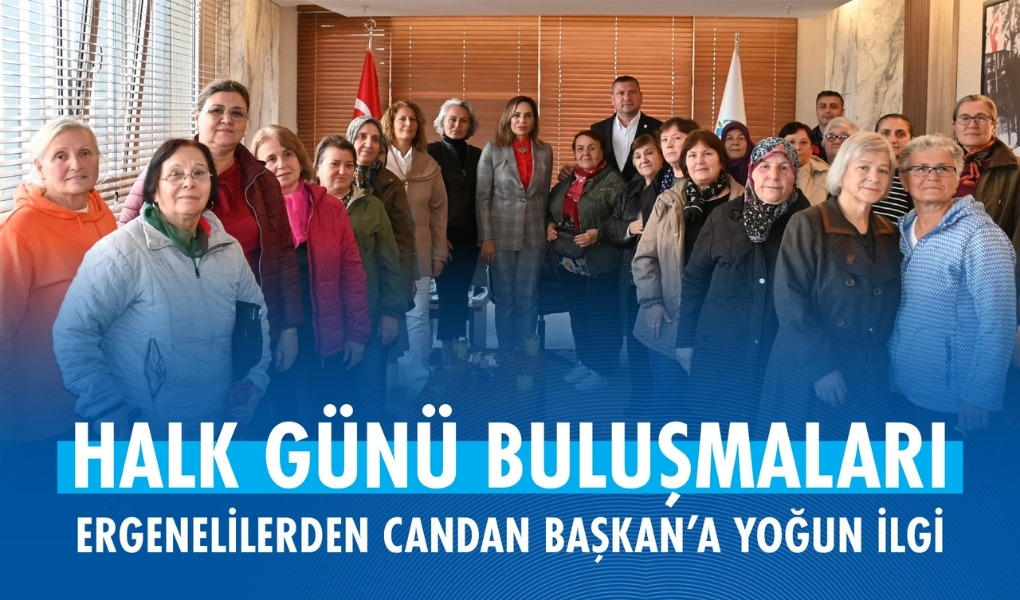 HALK GÜNÜ BULUŞMALARI: ERGENELİLERDEN CANDAN BAŞKAN'A YOĞUN İLGİ